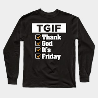 T G I F Thank God Its Friday Weekday Weekend Long Sleeve T-Shirt